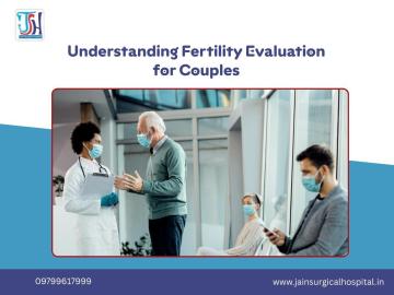 Understanding Fertility Evaluation for Couples