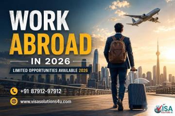 Work Abroad in 2026 – Limited Opportunities Available 2026