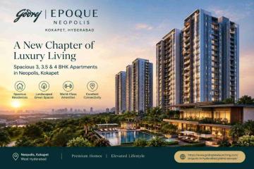 Godrej Epoque Neopolis Hyderabad – Premium 3, 3.5 & 4 BHK Apartments
