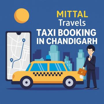 Why Choose One Way Taxi Service in Chandigarh by Mittal Travels?